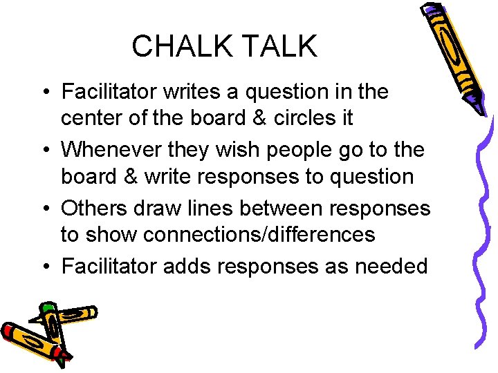 CHALK TALK • Facilitator writes a question in the center of the board &