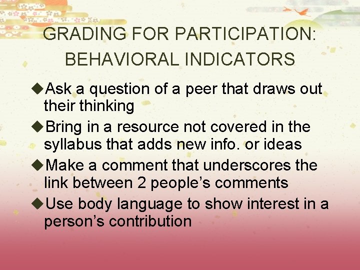 GRADING FOR PARTICIPATION: BEHAVIORAL INDICATORS u. Ask a question of a peer that draws