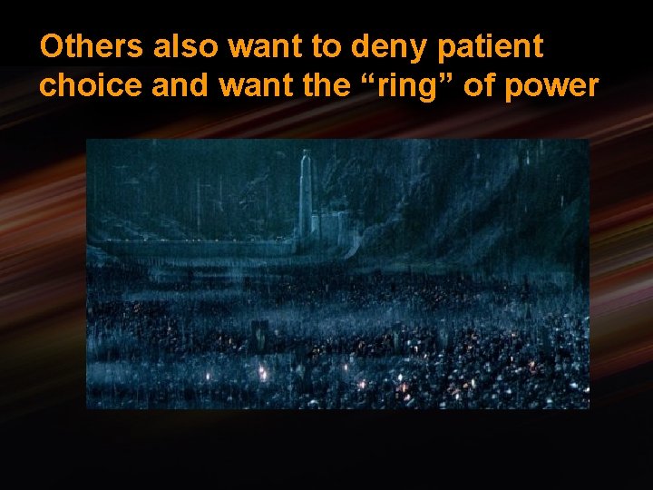 Others also want to deny patient choice and want the “ring” of power 