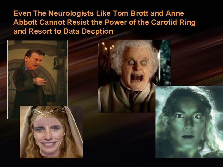 Even The Neurologists Like Tom Brott and Anne Abbott Cannot Resist the Power of