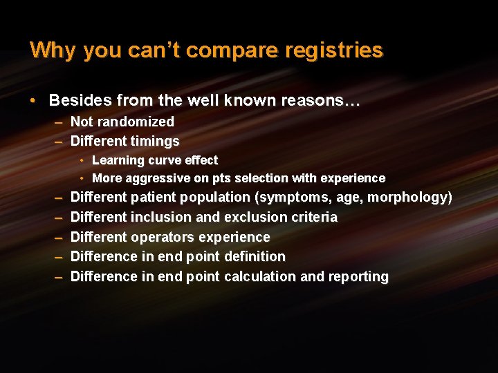 Why you can’t compare registries • Besides from the well known reasons… – Not