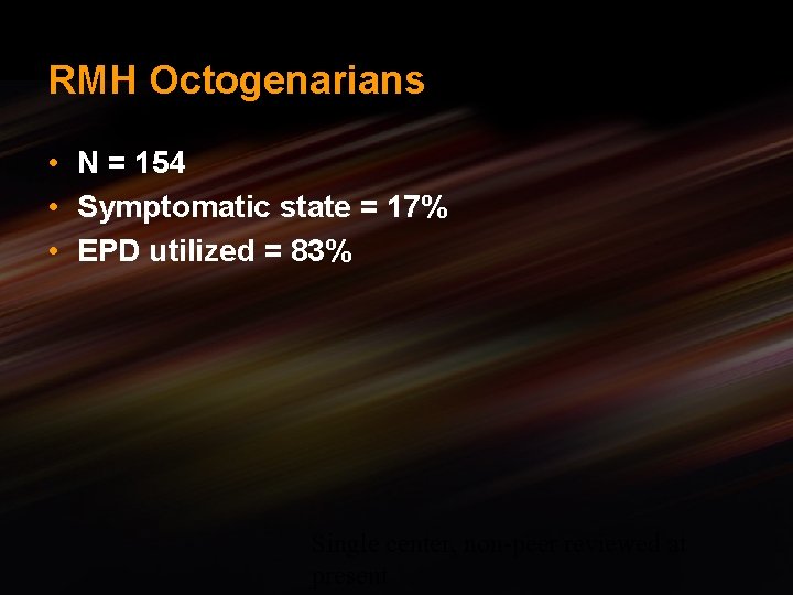 RMH Octogenarians • N = 154 • Symptomatic state = 17% • EPD utilized