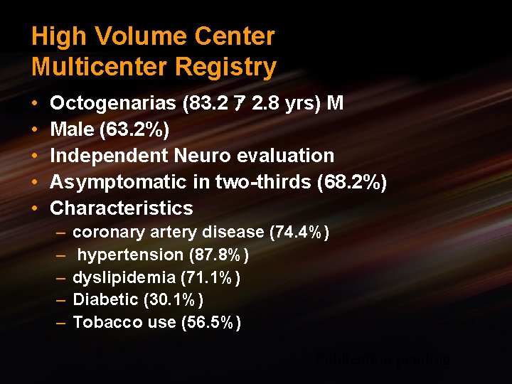 High Volume Center Multicenter Registry • • • Octogenarias (83. 2 ｱ 2. 8