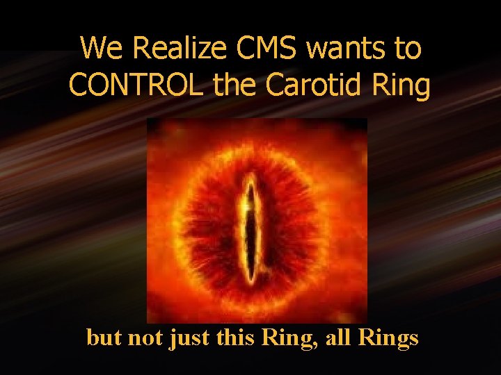 We Realize CMS wants to CONTROL the Carotid Ring but not just this Ring,