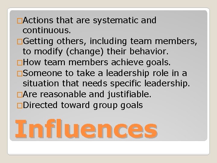 �Actions that are systematic and continuous. �Getting others, including team members, to modify (change)