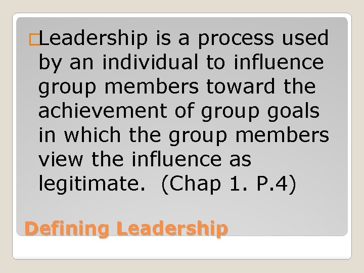 �Leadership is a process used by an individual to influence group members toward the