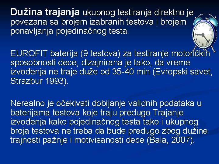 Dužina trajanja ukupnog testiranja direktno je povezana sa brojem izabranih testova i brojem ponavljanja