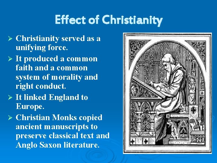 Effect of Christianity served as a unifying force. Ø It produced a common faith