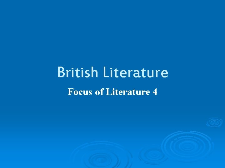 British Literature Focus of Literature 4 
