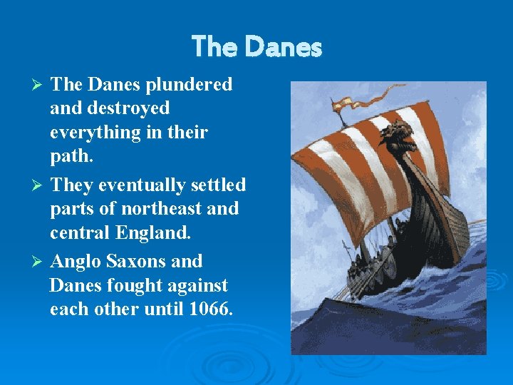 The Danes plundered and destroyed everything in their path. Ø They eventually settled parts
