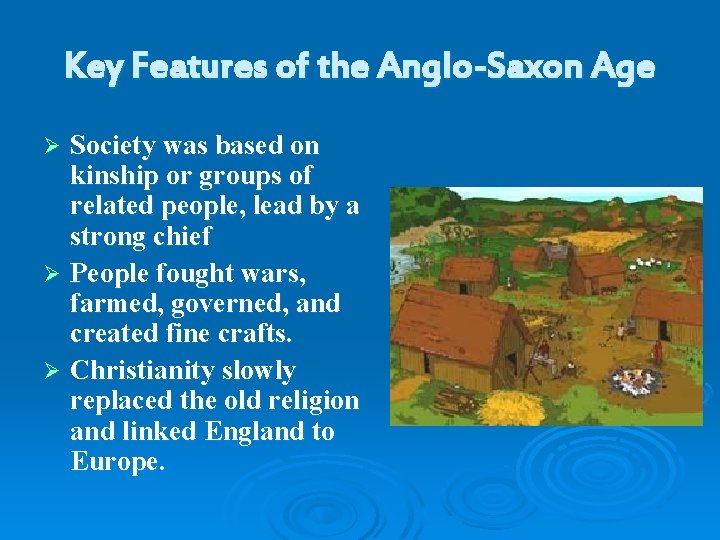 Key Features of the Anglo-Saxon Age Society was based on kinship or groups of