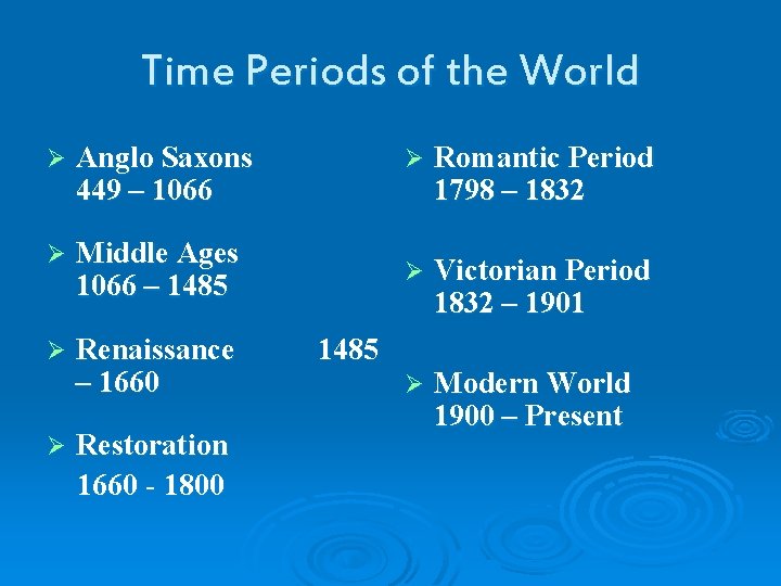 Time Periods of the World Ø Anglo Saxons 449 – 1066 Ø Middle Ages