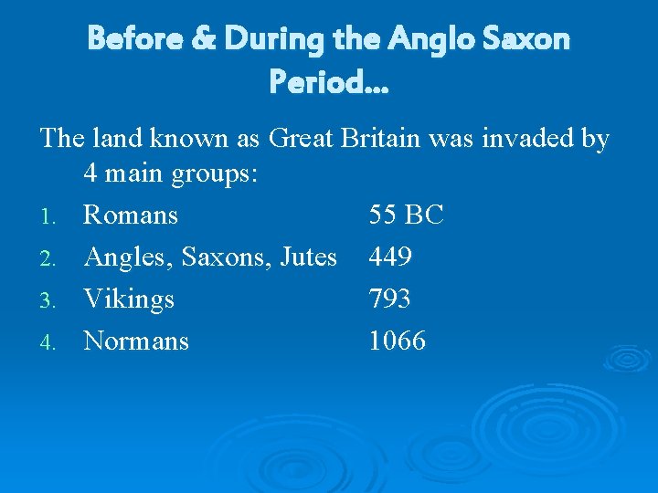 Before & During the Anglo Saxon Period… The land known as Great Britain was
