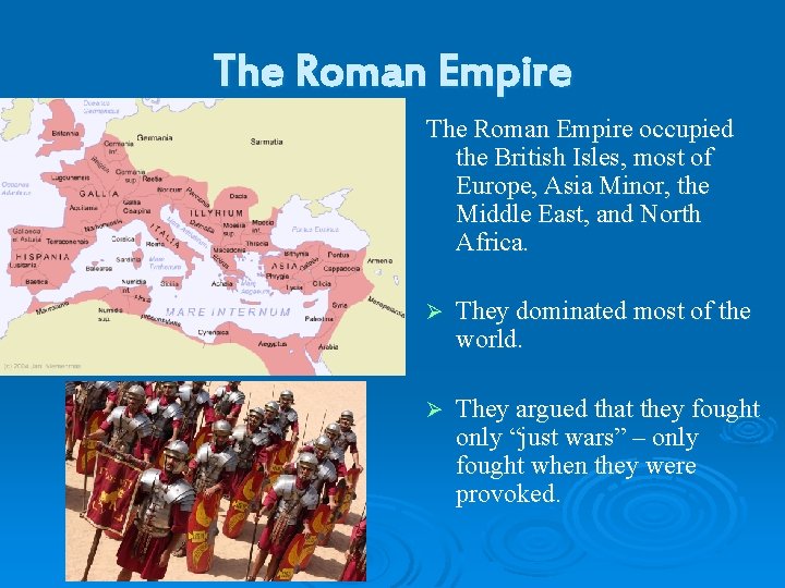 The Roman Empire occupied the British Isles, most of Europe, Asia Minor, the Middle