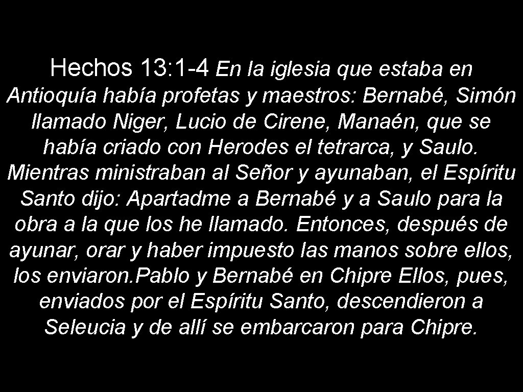 Hechos 13: 1 -4 En la iglesia que estaba en Antioquía había profetas y