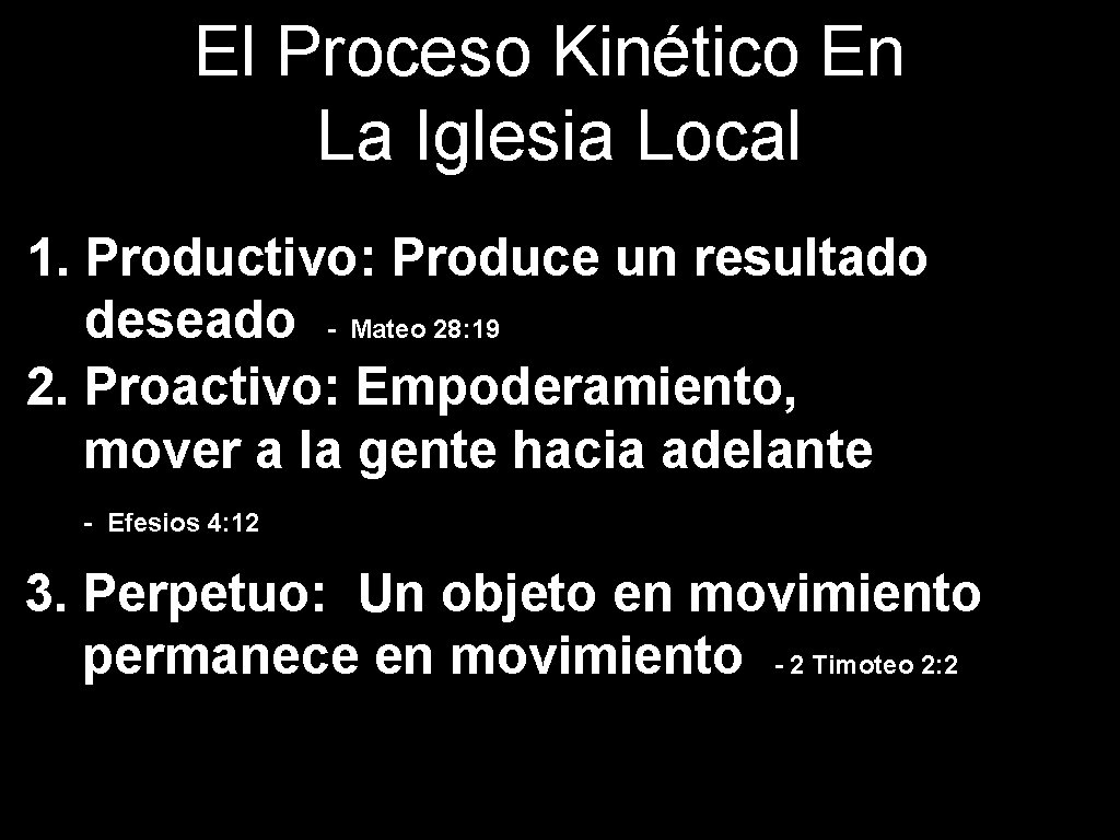 El Proceso Kinético En La Iglesia Local 1. Productivo: Produce un resultado deseado -