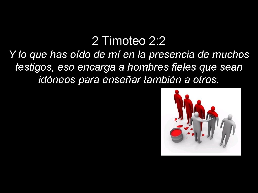 2 Timoteo 2: 2 Y lo que has oído de mí en la presencia