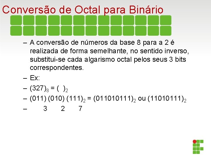 Conversão de Octal para Binário – A conversão de números da base 8 para
