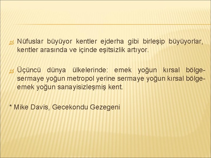  Nüfuslar büyüyor kentler ejderha gibi birleşip büyüyorlar, kentler arasında ve içinde eşitsizlik artıyor.