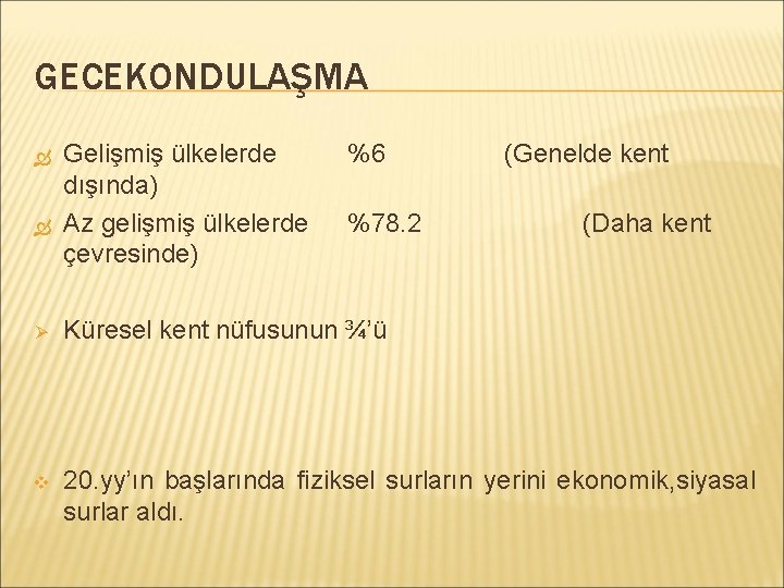 GECEKONDULAŞMA Gelişmiş ülkelerde dışında) Az gelişmiş ülkelerde çevresinde) %6 %78. 2 (Genelde kent (Daha