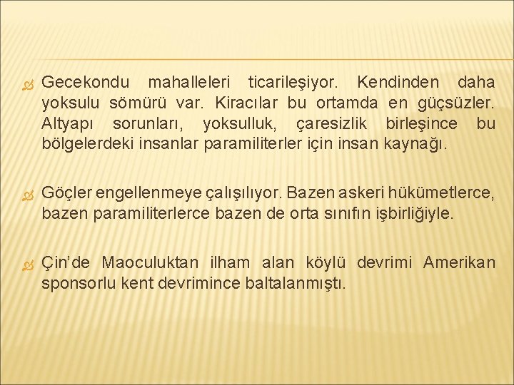  Gecekondu mahalleleri ticarileşiyor. Kendinden daha yoksulu sömürü var. Kiracılar bu ortamda en güçsüzler.