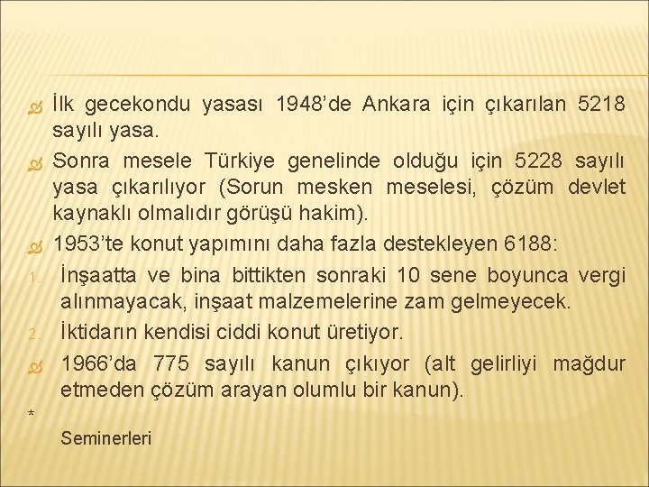  1. 2. İlk gecekondu yasası 1948’de Ankara için çıkarılan 5218 sayılı yasa. Sonra