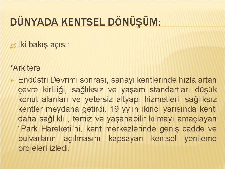 DÜNYADA KENTSEL DÖNÜŞÜM: İki bakış açısı: *Arkitera Ø Endüstri Devrimi sonrası, sanayi kentlerinde hızla