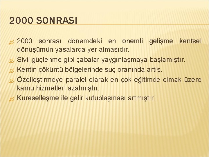 2000 SONRASI 2000 sonrası dönemdeki en önemli gelişme kentsel dönüşümün yasalarda yer almasıdır. Sivil