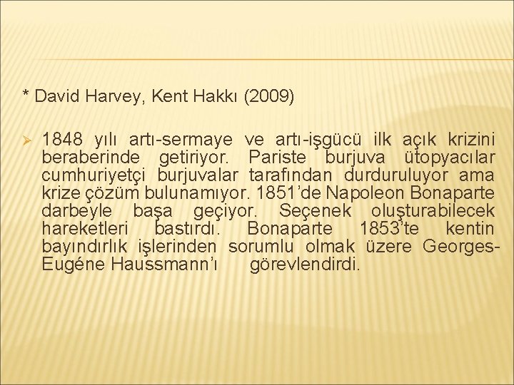 * David Harvey, Kent Hakkı (2009) Ø 1848 yılı artı-sermaye ve artı-işgücü ilk açık