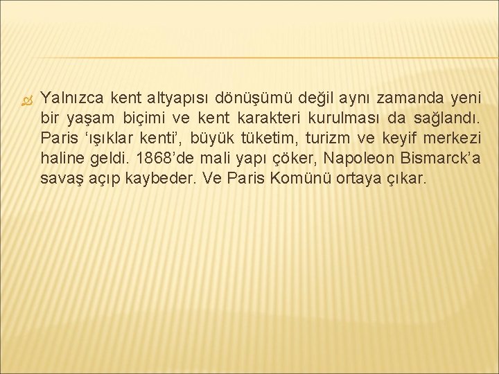  Yalnızca kent altyapısı dönüşümü değil aynı zamanda yeni bir yaşam biçimi ve kent