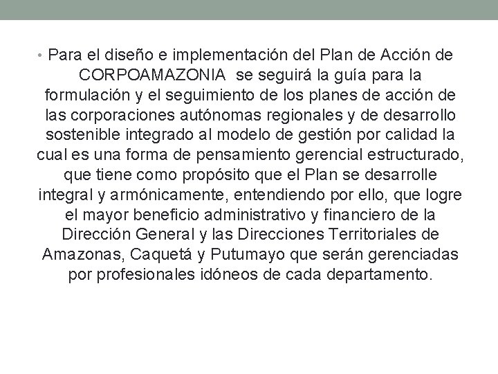  • Para el diseño e implementación del Plan de Acción de CORPOAMAZONIA se