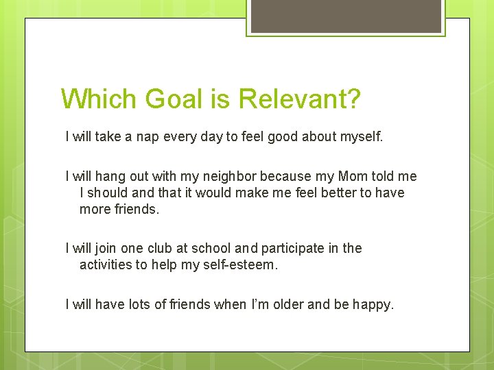 Which Goal is Relevant? I will take a nap every day to feel good