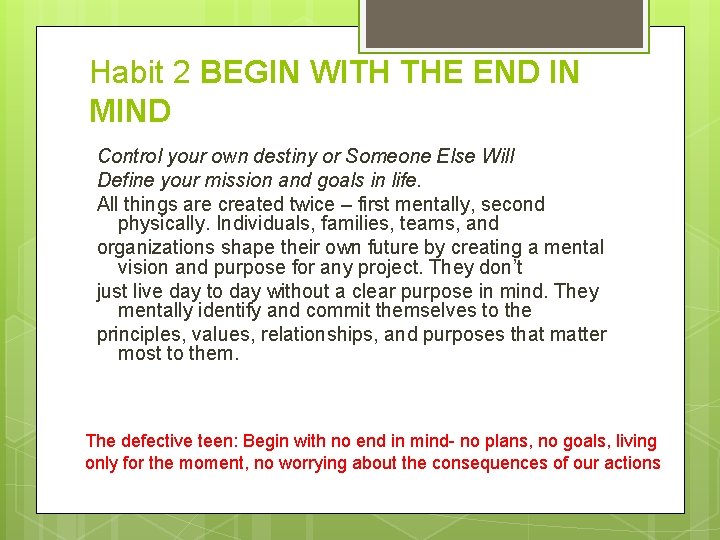 Habit 2 BEGIN WITH THE END IN MIND Control your own destiny or Someone