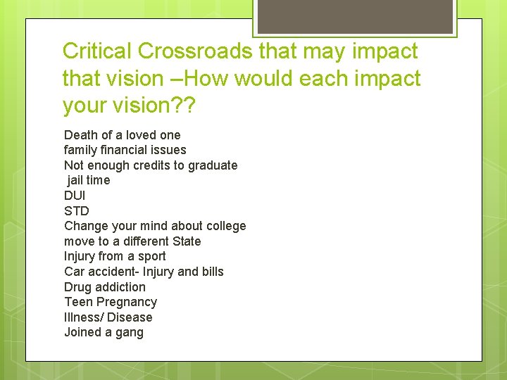 Critical Crossroads that may impact that vision –How would each impact your vision? ?