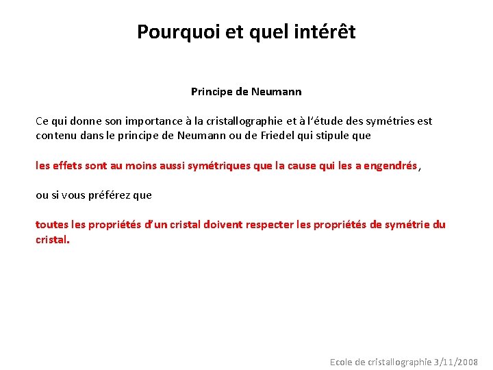 Pourquoi et quel intérêt Principe de Neumann Ce qui donne son importance à la