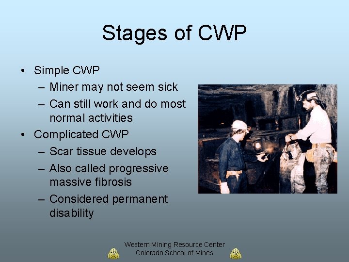 Stages of CWP • Simple CWP – Miner may not seem sick – Can