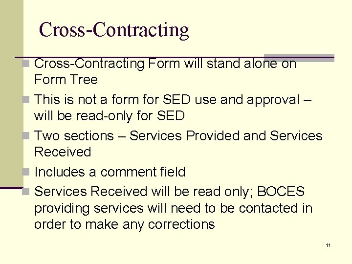 Cross-Contracting n Cross-Contracting Form will stand alone on Form Tree n This is not