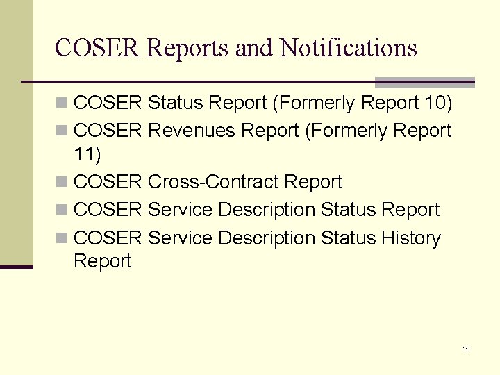 COSER Reports and Notifications n COSER Status Report (Formerly Report 10) n COSER Revenues