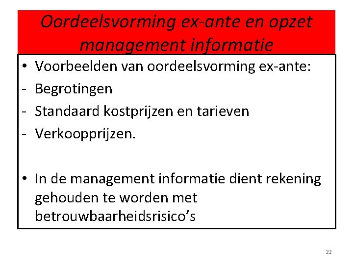 Oordeelsvorming ex-ante en opzet management informatie • - Voorbeelden van oordeelsvorming ex-ante: Begrotingen Standaard