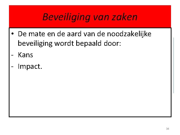 Beveiliging van zaken • De mate en de aard van de noodzakelijke beveiliging wordt