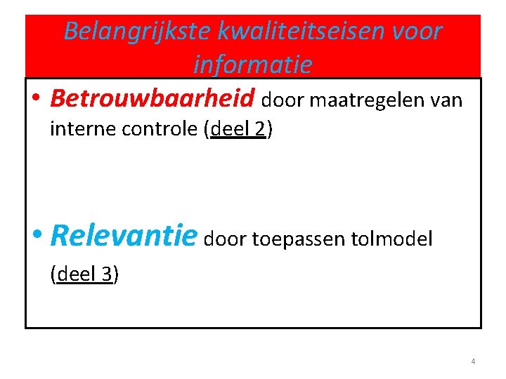 Belangrijkste kwaliteitseisen voor informatie • Betrouwbaarheid door maatregelen van interne controle (deel 2) •