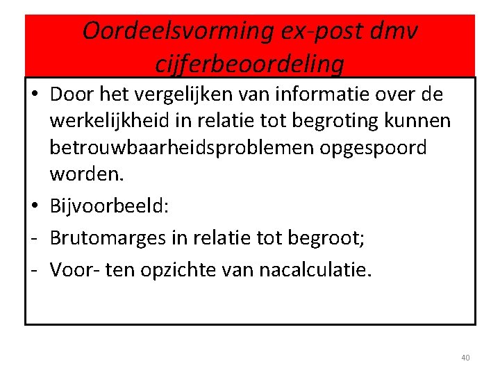 Oordeelsvorming ex-post dmv cijferbeoordeling • Door het vergelijken van informatie over de werkelijkheid in