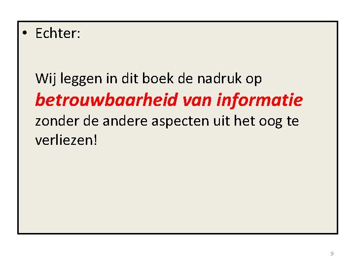  • Echter: Wij leggen in dit boek de nadruk op betrouwbaarheid van informatie