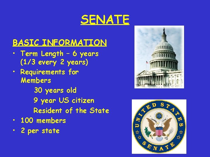 SENATE BASIC INFORMATION • Term Length – 6 years (1/3 every 2 years) •