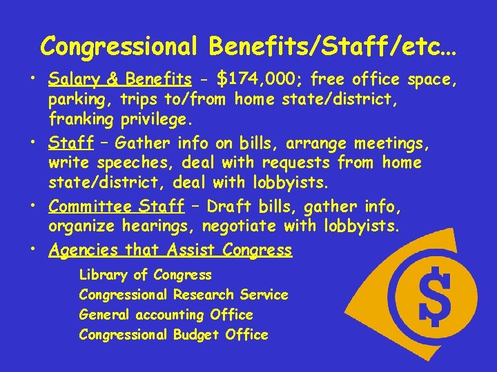 Congressional Benefits/Staff/etc… • Salary & Benefits - $174, 000; free office space, parking, trips