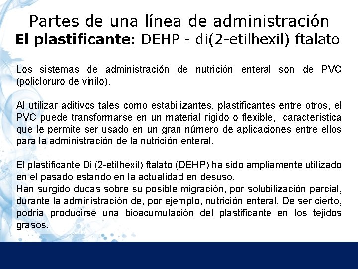 Partes de una línea de administración El plastificante: DEHP - di(2 -etilhexil) ftalato Los