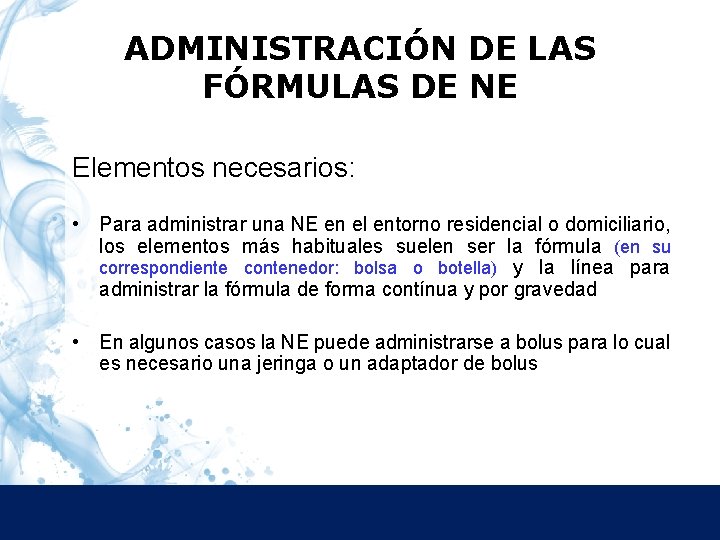 ADMINISTRACIÓN DE LAS FÓRMULAS DE NE Elementos necesarios: • Para administrar una NE en