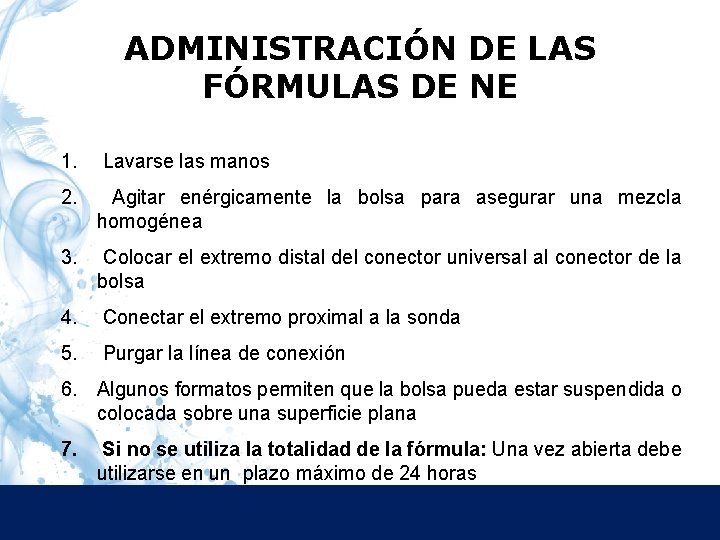 ADMINISTRACIÓN DE LAS FÓRMULAS DE NE 1. Lavarse las manos 2. Agitar enérgicamente la