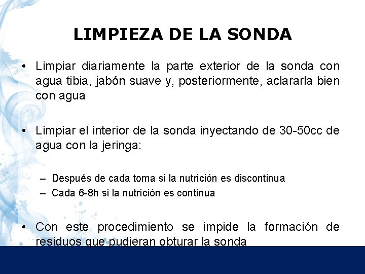 LIMPIEZA DE LA SONDA • Limpiar diariamente la parte exterior de la sonda con