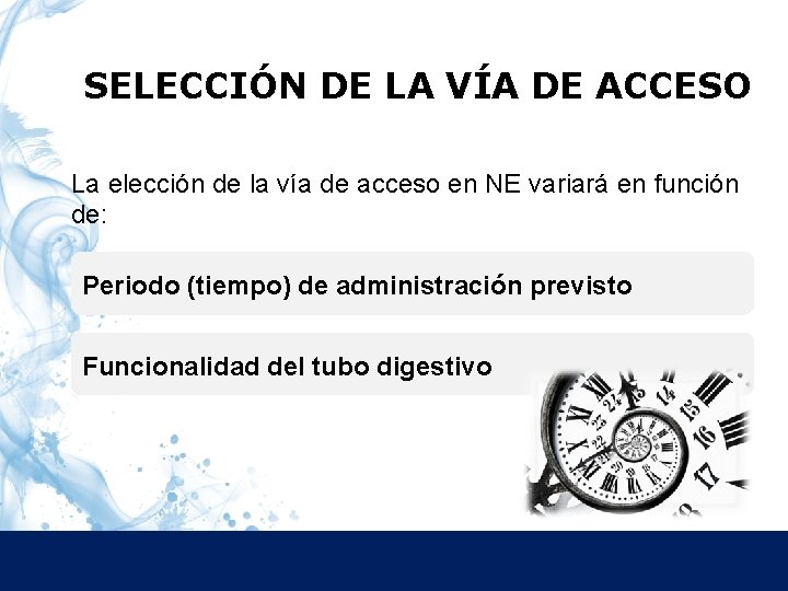 SELECCIÓN DE LA VÍA DE ACCESO La elección de la vía de acceso en